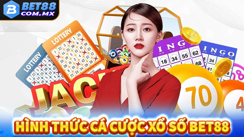 Tổng hợp các hình thức cá cược xổ số bet88 hot 